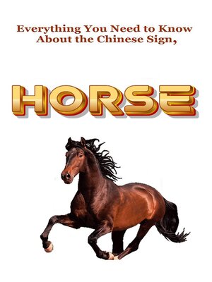 cover image of Everything You Need to Know About the Chinese Sign, Horse